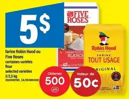 Maxi Robin Hood or Five Roses flour selected varieties offer