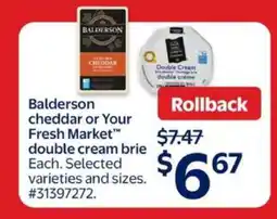 Walmart Balderson cheddar or Your Fresh Market double cream brie offer