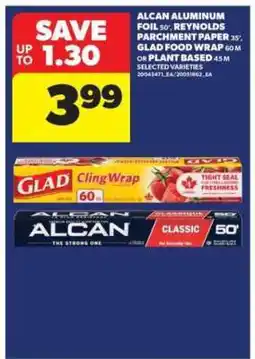 Real Canadian Superstore ALCAN Aluminum Foil, Reynolds Parchment Paper, Glad Food Wrap, Plant Based Wrap offer