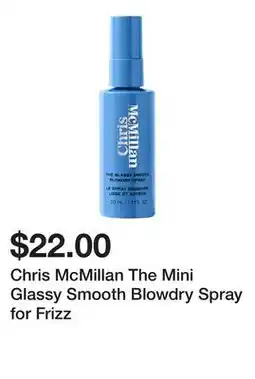 Sephora Chris McMillan The Mini Glassy Smooth Blowdry Spray for Frizz offer