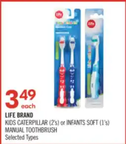 Shoppers Drug Mart LIFE BRAND KIDS CATERPILLAR (2's) or INFANTS SOFT (1's) MANUAL TOOTHBRUSH offer