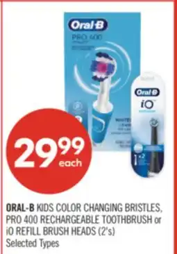 Shoppers Drug Mart ORAL-B KIDS COLOR CHANGING BRISTLES, PRO 400 RECHARGEABLE TOOTHBRUSH or iO REFILL BRUSH HEADS offer