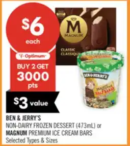 Shoppers Drug Mart BEN & JERRY'S NON-DAIRY FROZEN DESSERT (473ml) or MAGNUM PREMIUM ICE CREAM BARS offer