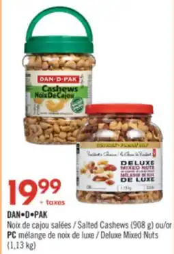 Pharmaprix DAN•D•PAK Salted Cashews (908 g) or PC Deluxe Mixed Nuts (1,13 kg) offer