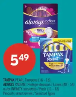 Pharmaprix TAMPAX PEARL Tampons (16 - 18), ALWAYS RADIANT Liners (48 - 54) or INFINITY Pads (11 - 18) offer