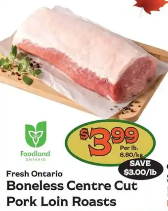 Foodland Ontario Boneless Centre Cut Pork Loin Roasts