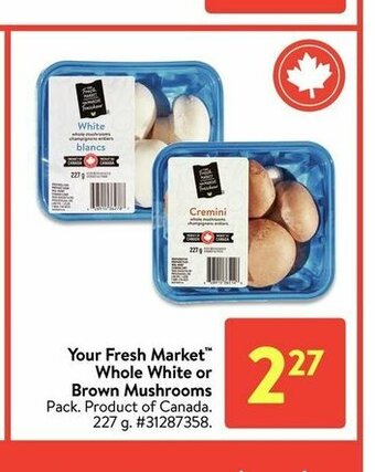 Walmart Your Fresh Market Whole White or Brown Mushrooms offer