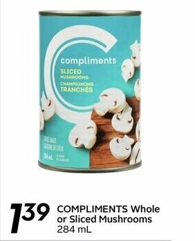 Sobeys COMPLIMENTS whole or sliced mushrooms offer