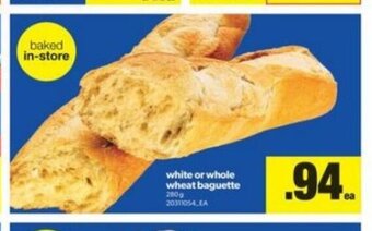 Real Canadian Superstore White Or Whole Wheat Baguette offer