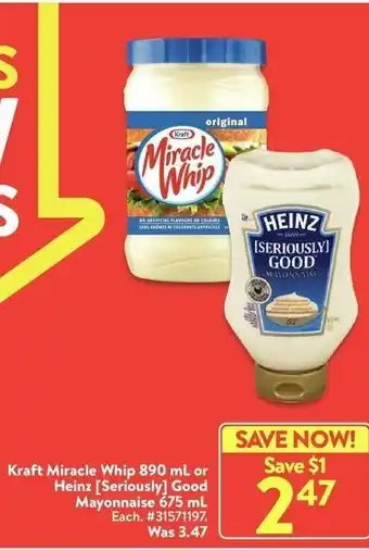 Walmart Kraft miracle whip 890 ml or heinz [seriously] good mayonnaise 675 ml offer