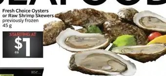 Sobeys Fresh choice oysters or raaw shrimp skewers offer