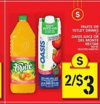 Food Basics Fruite or tetley drinks oasis juice or del monte nectar offer