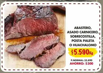 Super Bodega a Cuenta Abastero, asado carnicero, sobrecostilla, posta paleta o huachalomo oferta