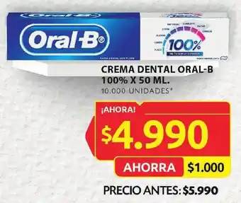 Ara CREMA DENTAL ORAL-B 100% X 50 ML. 10.000 UNIDADES* oferta