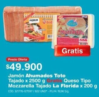 Makro Jamón Ahumados Toto Tajado x 2500 g Gratis Queso Tipo Mozzarella Tajado La Florida x 200 g oferta