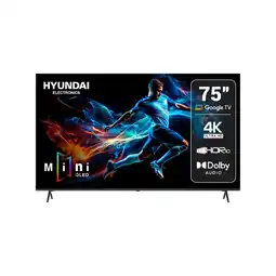 Alkomprar TV HYUNDAI 75 Pulgadas 190,5cm HYLED7503MQG UHD Mini LED Smart TV Google oferta