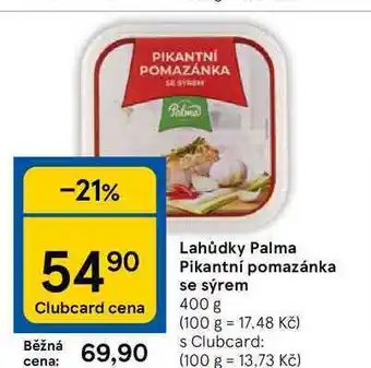 Tesco Lahůdky palma pikantní pomazánka se sýrem 400 g nabídka