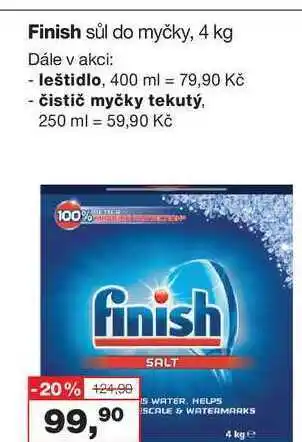 Ráj drogerie Finish sůl do myčky, 4 kg dále v akci: - leštidlo, 400 ml = 79,90 kč - čistič myčky tekutý. 250 ml = 59,90 kč nabídka