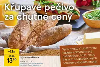Tesco Křupavé pečivo za chutné ceny -22% 17,90 90 13⁹⁰ dřevorubecká bageta 150 g (100 g = 9,27 kč) neplatí pro hm hradec králové br nabídka