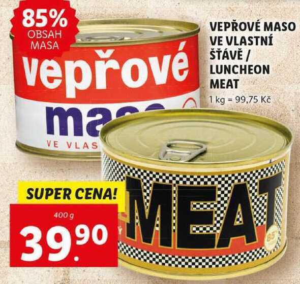 Vepřové maso ve vlastní šťávě/luncheon meat, 400 g nabídky v Lidl
