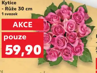 Kaufland Kytice Růže 30cm nabídka
