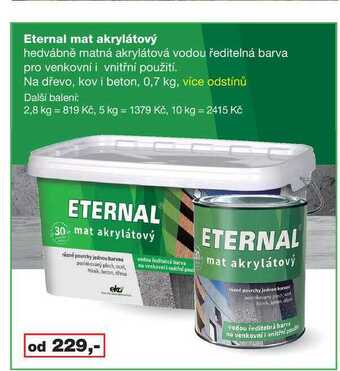 Barvy a laky drogerie Eternal mat akrylátový hedvábně matná akrylátová vodou ředitelná barva pro venkovní i vnitřní použití. na dřevo, kov i beton, nabídka
