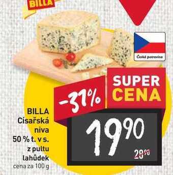 Billa Billa císařská niva 50% t. vs. z pultu lahůdek cena za 100 g nabídka