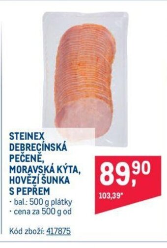 Makro STEINEX DEBRECÍNSKÁ PEČENĚ, MORAVSKÁ KÝTA, HOVĚZÍ ŠUNKA S PEPŘEM nabídka