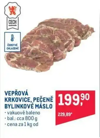 Makro VEPŘOVÁ KRKOVICE, PEČENĚ 199,⁹0 BYLINKOVÉ MÁSLO nabídka