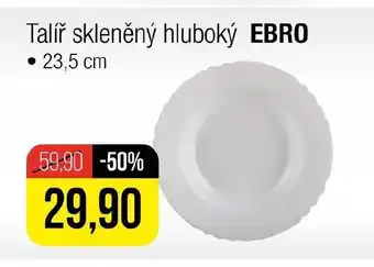Talíř skleněný hluboký EBRO • 23,5 cm