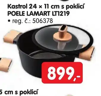 Konzum Kastrol 24 x 11 cm s poklicí POELE LAMART LT1219 nabídka
