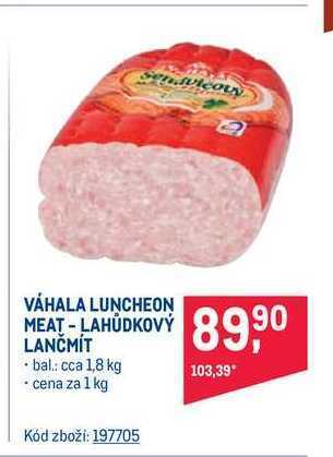 Makro Váhala luncheon meat - lahůdkový lančmít 1 kg nabídka