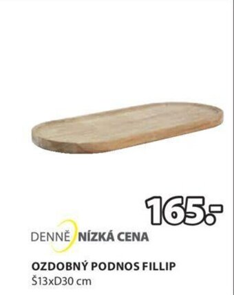 JYSK OZDOBNÝ PODNOS FILLIP $13xD30 cm nabídka