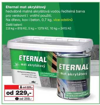 Barvy a laky drogerie Eternal mat akrylátový hedvábně matná akrylátová vodou ředitelná barva pro venkovní i vnitřní použití. na dřevo, kov i beton, nabídka