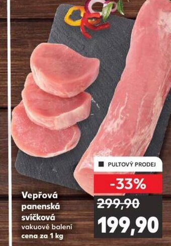 Kaufland Vepřová panenská svíčková vakuové balení cena za 1 kg nabídka