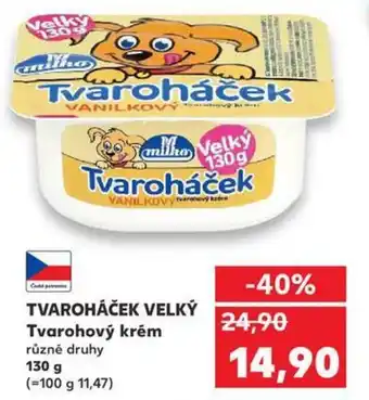 Kaufland TVAROHÁČEK VELKÝ Tvarohový krém různé druhy nabídka