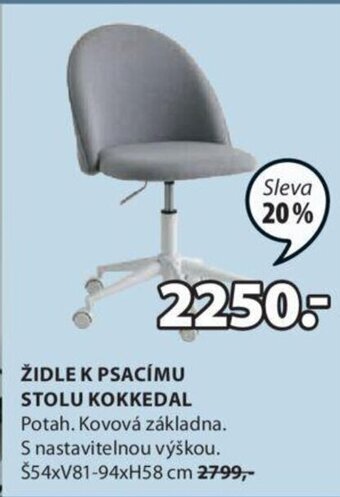 JYSK ŽIDLE K PSACÍMU STOLU KOKKEDAL Potah. Kovová základna. S nastavitelnou výškou. $54xV81-94xH58 cm 2799,- nabídka