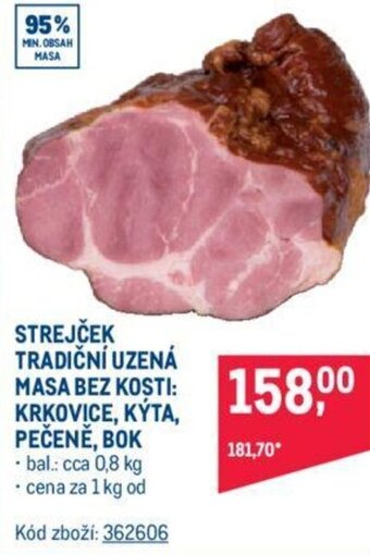Makro STREJČEK TRADIČNÍ UZENÁ MASA BEZ KOSTI KRKOVICE, KÝTA, PEČENĚ, BOK nabídka