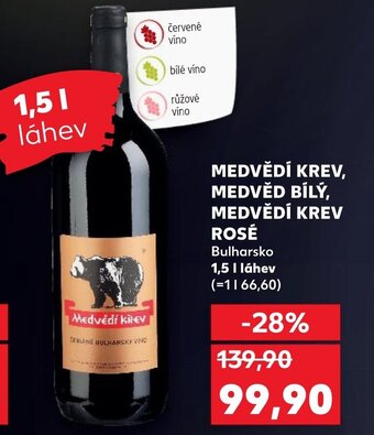 Kaufland MEDVĚDÍ KREV, MEDVĚD BİLÝ, MEDVĚDÍ KREV ROSÉ nabídka
