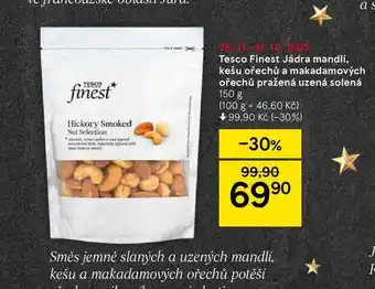 Tesco Tesco finest jádra mandlí, kešu ořechů a makadamových ořechů pražená uzená solená 150 g nabídka