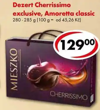CBA Dezert cherrissimo exclusive, amoretta classic, 280-285 g nabídka