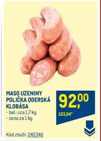 Makro MASO UZENINY POLIČKA ODERSKÁ KLOBASA nabídka
