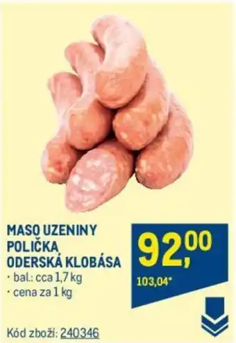 Makro MASO UZENINY POLIČKA ODERSKÁ KLOBÁSA nabídka