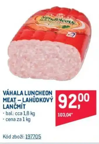 Makro VÁHALA LUNCHEON MEAT - LAHUDKOVY LANČMÍT nabídka