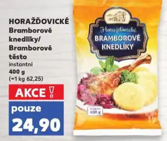 Kaufland HORAŽĎOVICKÉ Bramborové knedlíky/ Bramborové těsto nabídka