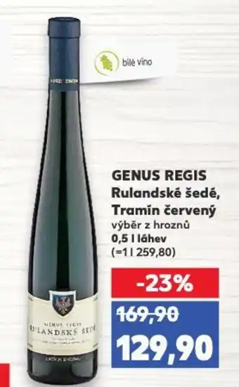 Kaufland GENUS REGIS Rulandské šedé, Tramín červený nabídka
