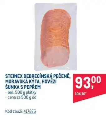 Makro STEINEX DEBRECÍNSKÁ PEČENĚ, MORAVSKÁ KÝTA, HOVĚZÍ ŠUNKA S PEPŘEM nabídka