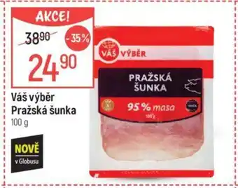 Globus Váš výběr Pražská šunka 100 g nabídka