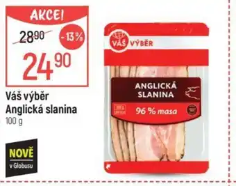 Globus Váš výběr Anglická slanina 100 g nabídka
