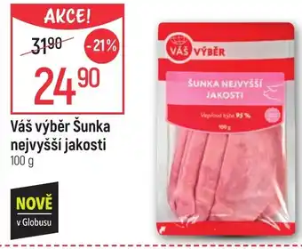 Globus Váš výběr Šunka nejvyšší jakosti 100 g nabídka